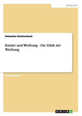 Kinder Und Werbung - Die Ethik Der Werbung (Paperback)