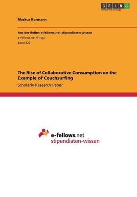 The Rise of Collaborative Consumption on the Example of Couchsurfing (Paperback)