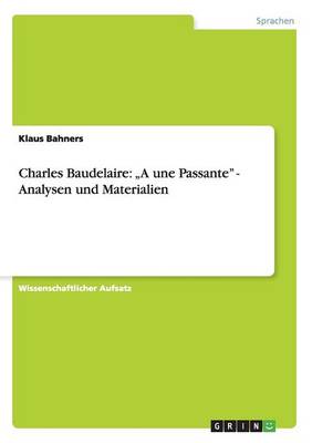 Charles Baudelaire: "a Une Passante" - Analysen Und Materialien (Paperback)