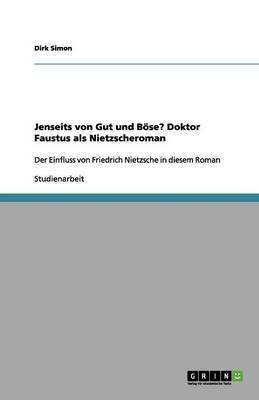 Jenseits Von Gut Und Bose? Doktor Faustus ALS Nietzscheroman (Paperback)