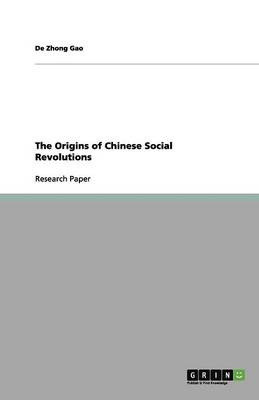 The Origins of Chinese Social Revolutions (Paperback)