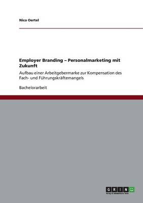 Employer Branding. Personalmarketing Mit Zukunft (Paperback)