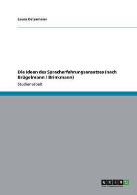 Die Ideen Des Spracherfahrungsansatzes (Nach Br gelmann / Brinkmann) (Paperback)