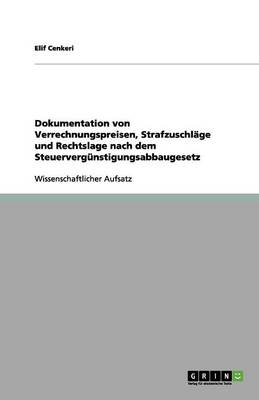 Dokumentation Von Verrechnungspreisen, Strafzuschlage Und Rechtslage Nach Dem Steuervergunstigungsabbaugesetz (Paperback)