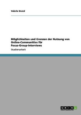 M glichkeiten Und Grenzen Der Nutzung Von Online-Communities F r Focus-Group-Interviews (Paperback)