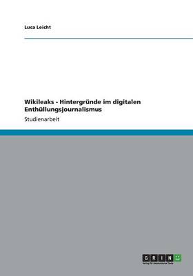 Wikileaks - Hintergrunde Im Digitalen Enthullungsjournalismus (Paperback)