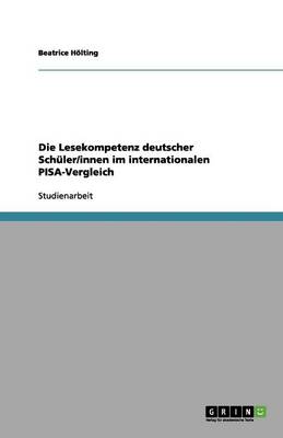 Die Lesekompetenz Deutscher Schuler/Innen Im Internationalen Pisa-Vergleich (Paperback)