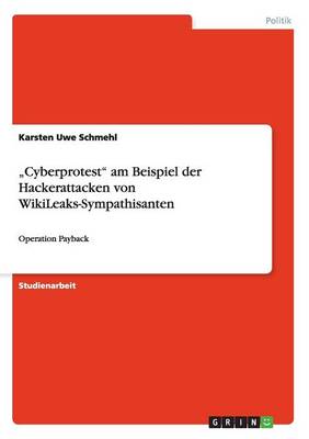 "cyberprotest Am Beispiel Der Hackerattacken Von Wikileaks-Sympathisanten (Paperback)