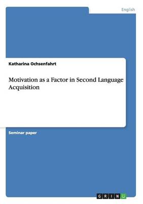 Motivation as a Factor in Second Language Acquisition (Paperback)