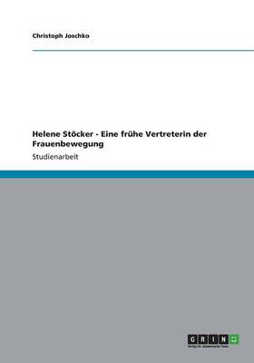 Helene St cker - Eine Fr he Vertreterin Der Frauenbewegung (Paperback)