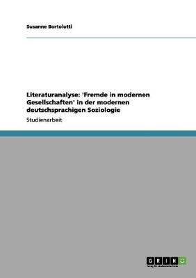 Literaturanalyse: 'Fremde in Modernen Gesellschaften' in Der Modernen Deutschsprachigen Soziologie (Paperback)