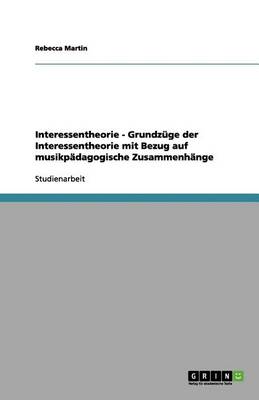 Interessentheorie - Grundzuge Der Interessentheorie Mit Bezug Auf Musikpadagogische Zusammenhange (Paperback)
