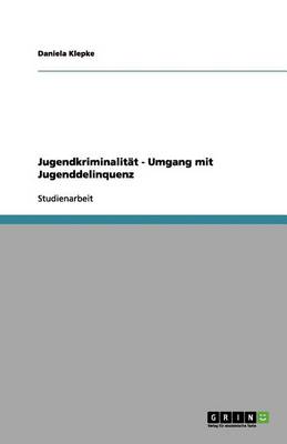Jugendkriminalit t - Umgang Mit Jugenddelinquenz (Paperback)