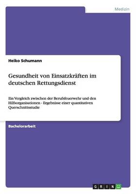 Gesundheit Von Einsatzkr ften Im Deutschen Rettungsdienst (Paperback)