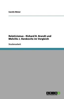 Relativismus - Richard B. Brandt Und Melville J. Herskovits Im Vergleich (Paperback)