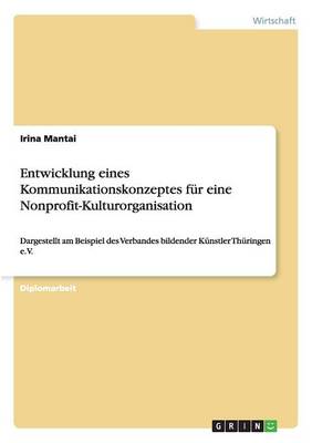 Entwicklung Eines Kommunikationskonzeptes Fur Eine Nonprofit-Kulturorganisation (Paperback)