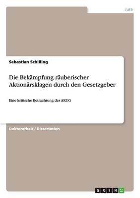 Die Bek mpfung R uberischer Aktion rsklagen Durch Den Gesetzgeber (Paperback)