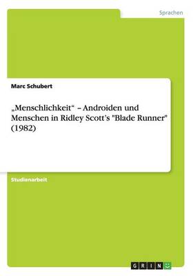 "menschlichkeit - Androiden Und Menschen in Ridley Scott's Blade Runner (1982) (Paperback)