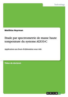 Etude Par Spectrometrie de Masse Haute Temperature Du Systeme Al2o3-C (Paperback)