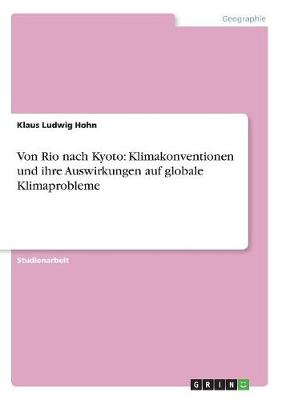 Von Rio Nach Kyoto: Klimakonventionen Und Ihre Auswirkungen Auf Globale Klimaprobleme (Paperback)