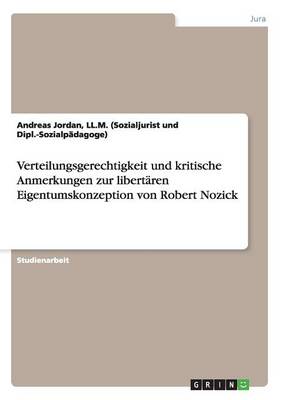 Verteilungsgerechtigkeit Und Kritische Anmerkungen Zur Libert ren Eigentumskonzeption Von Robert Nozick (Paperback)