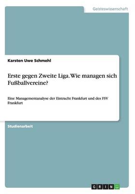 Erste Gegen Zweite Liga. Wie Managen Sich Fuballvereine? (Paperback)