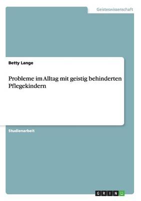 Probleme Im Alltag Mit Geistig Behinderten Pflegekindern (Paperback)