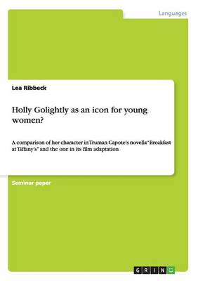 Holly Golightly as an Icon for Young Women? (Paperback)
