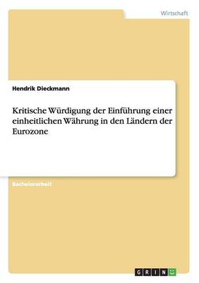 Kritische W rdigung Der Einf hrung Einer Einheitlichen W hrung in Den L ndern Der Eurozone (Paperback)