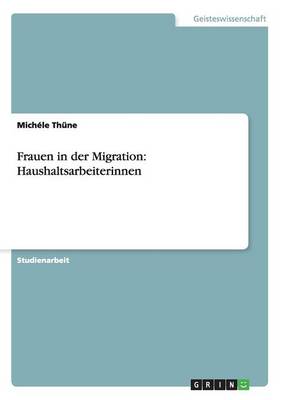 Frauen in Der Migration: Haushaltsarbeiterinnen (Paperback)