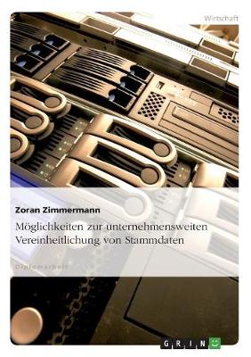 Moglichkeiten Zur Unternehmensweiten Vereinheitlichung Von Stammdaten (Paperback)