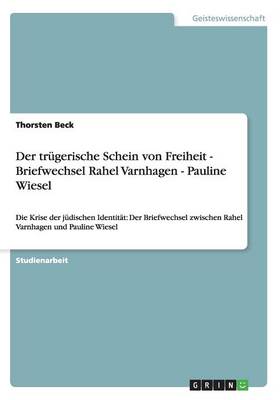 Der Tr gerische Schein Von Freiheit - Briefwechsel Rahel Varnhagen - Pauline Wiesel (Paperback)