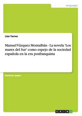 Manuel V zquez Montalb n - La Novela 'los Mares del Sur' Como Espejo de la Sociedad Espa ola En La Era Posfranquista (Paperback)