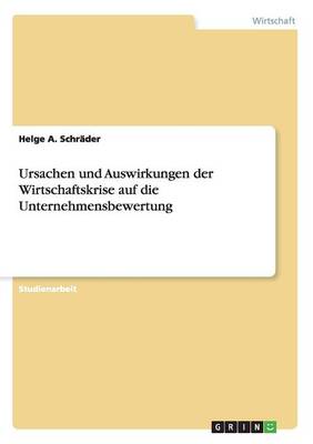 Ursachen Und Auswirkungen Der Wirtschaftskrise Auf Die Unternehmensbewertung (Paperback)