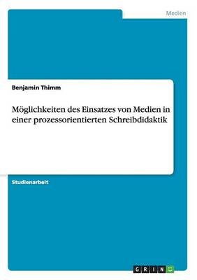 M glichkeiten Des Einsatzes Von Medien in Einer Prozessorientierten Schreibdidaktik (Paperback)