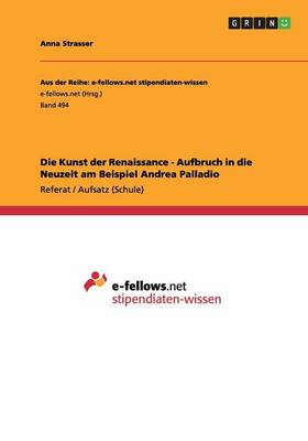 Die Kunst Der Renaissance - Aufbruch in Die Neuzeit Am Beispiel Andrea Palladio (Paperback)