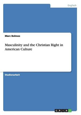 Masculinity and the Christian Right in American Culture (Paperback)
