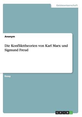Die Konflikttheorien Von Karl Marx Und Sigmund Freud (Paperback)