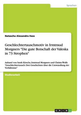 Geschlechtertauschmotiv in Irmtraud Morgners -Die Gute Botschaft Der Valeska in 73 Strophen- (Paperback)