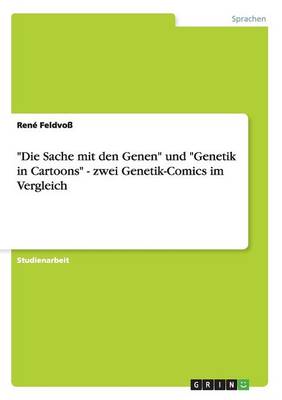 "Die Sache Mit Den Genen" Und "Genetik in Cartoons" - Zwei Genetik-Comics Im Vergleich (Paperback)