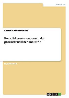 Konsolidierungstendenzen Der Pharmazeutischen Industrie (Paperback)
