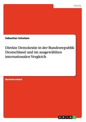 Direkte Demokratie in Der Bundesrepublik Deutschland Und Im Ausgew hlten Internationalen Vergleich (Paperback)