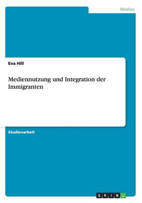 Mediennutzung Und Integration Der Immigranten (Paperback)