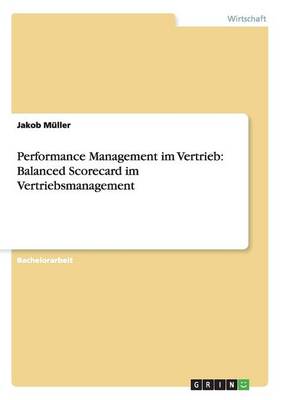 Performance Management Im Vertrieb: Balanced Scorecard Im Vertriebsmanagement (Paperback)
