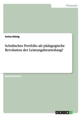Schulisches Portfolio ALS P dagogische Revolution Der Leistungsbeurteilung? (Paperback)