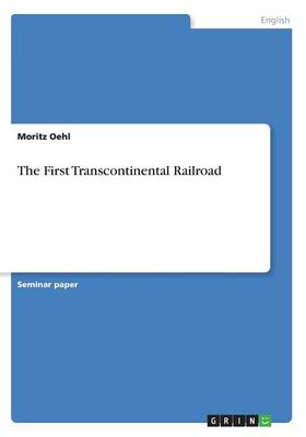 The First Transcontinental Railroad (Paperback)