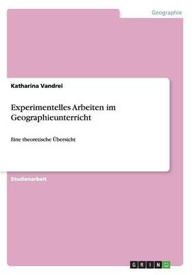 Experimentelles Arbeiten Im Geographieunterricht (Paperback)