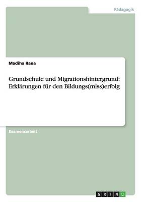 Grundschule Und Migrationshintergrund: Erkl rungen F r Den Bildungs(miss)Erfolg (Paperback)