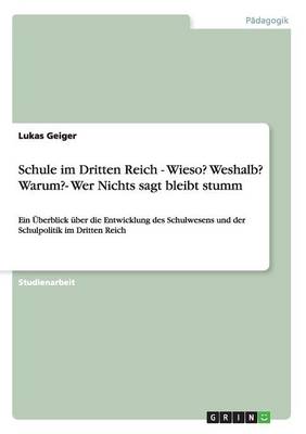 Schule Im Dritten Reich - Wieso? Weshalb? Warum?- Wer Nichts Sagt Bleibt Stumm (Paperback)