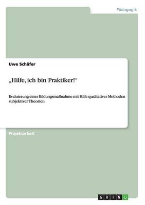 "hilfe, Ich Bin Praktiker! (Paperback)
